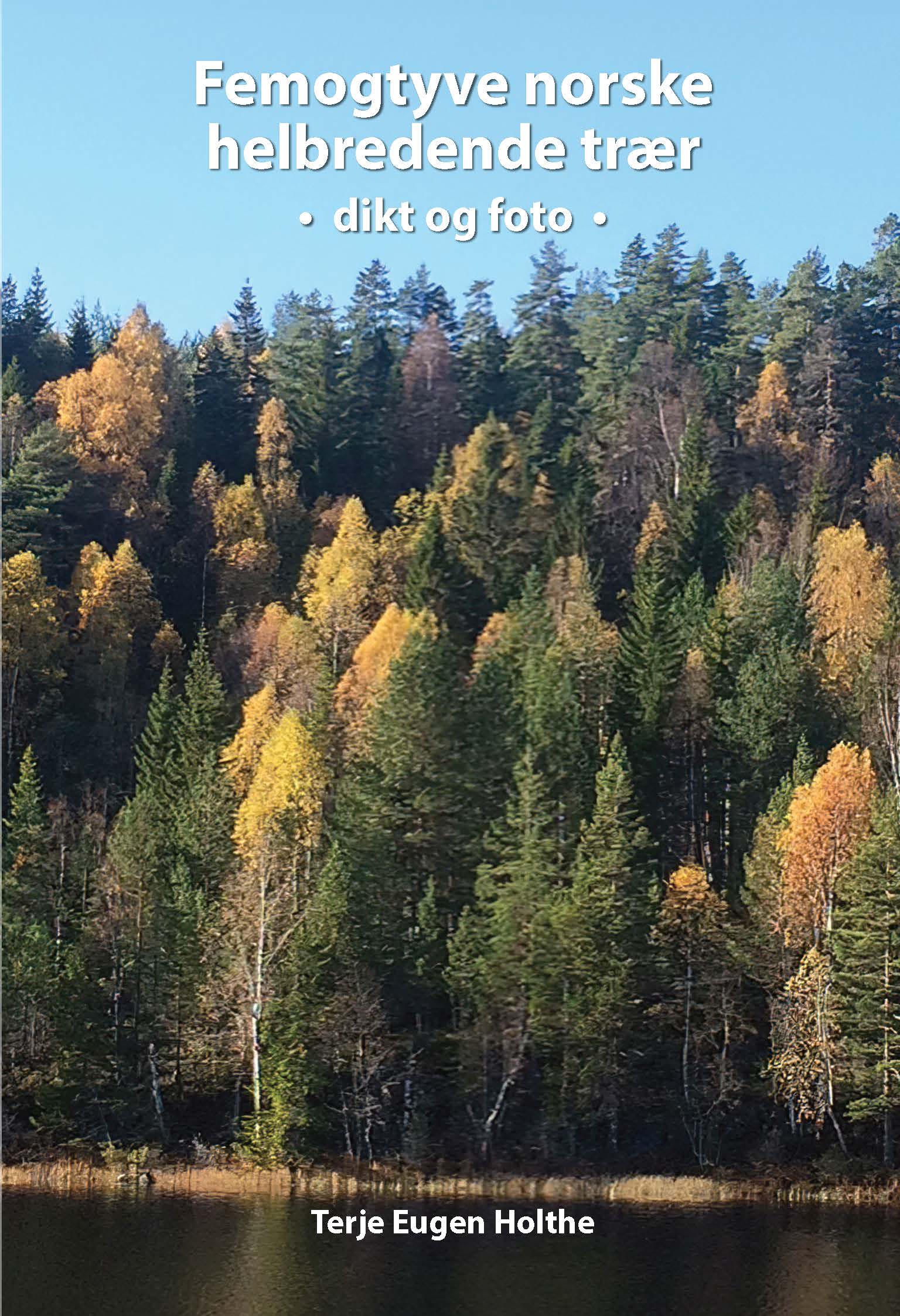 Femogtyve norske helbredende trær • dikt og foto 